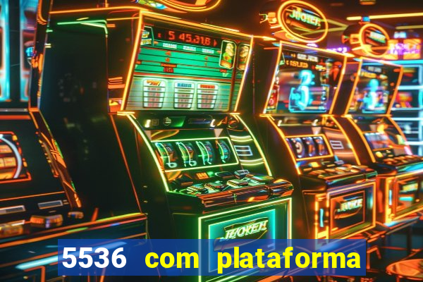 5536 com plataforma de jogos